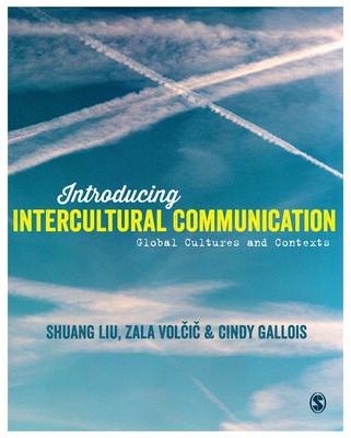 Introducing Intercultural Communication - Shuang Liu, Zala Volcic, Cindy Gallois