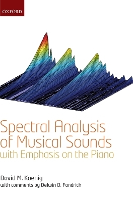 Spectral Analysis of Musical Sounds with Emphasis on the Piano - David M. Koenig