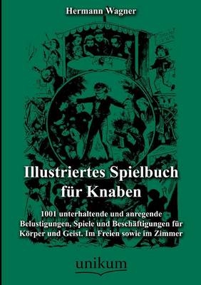 Illustriertes Spielbuch fÃ¼r Knaben - Hermann Wagner