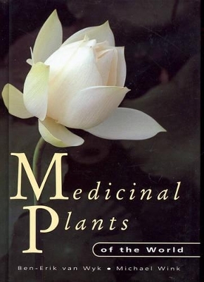 Medicinal plants of the world - Ben-Erik van Wyk, Michael Wink