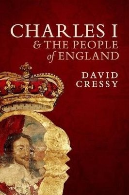 Charles I and the People of England - David Cressy