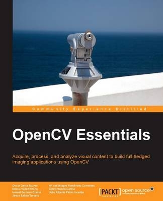 OpenCV Essentials - Oscar Deniz Suarez, Mª del Milagro Fernandez Carrobles, Noelia Vallez Enano, Gloria Bueno Garcia