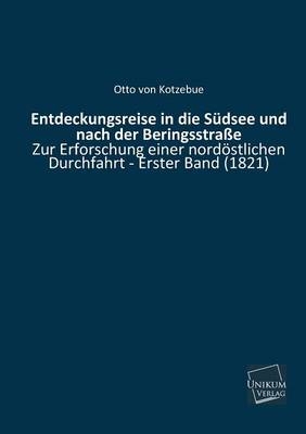 Entdeckungsreise in die SÃ¼dsee und nach der BeringsstraÃe - Otto Von Kotzebue