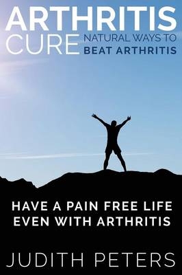 Arthritis Cure - Judith Peters