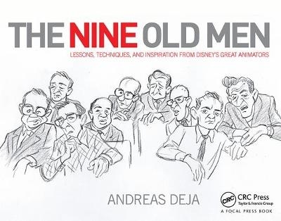The Nine Old Men: Lessons, Techniques, and Inspiration from Disney's Great Animators - Andreas Deja