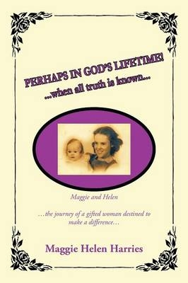 Perhaps In God's Lifetime! - Maggie Helen Harries