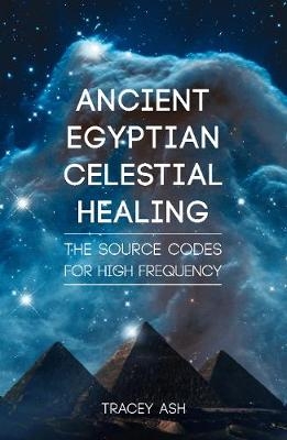 Ancient Egyptian Celestial Healing - Tracey Ash
