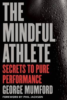 The Mindful Athlete - George Mumford