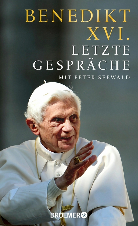 Letzte Gespräche -  Benedikt XVI.,  Peter Seewald
