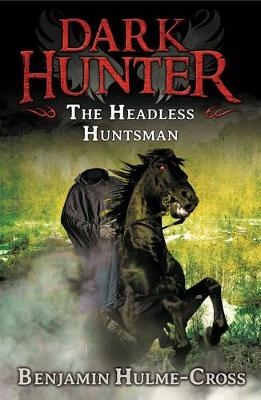 The Headless Huntsman (Dark Hunter 8) - Benjamin Hulme-Cross