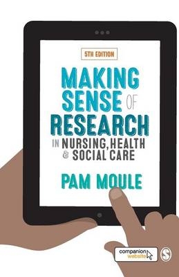 Making Sense of Research in Nursing, Health and Social Care - Pam Moule