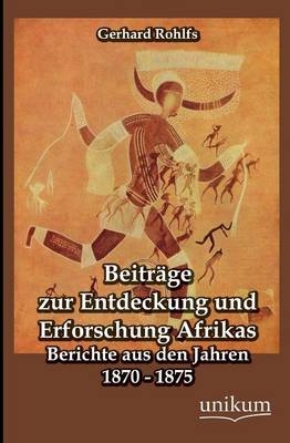 BeitrÃ¤ge zur Entdeckung und Erforschung Afrikas - Gerhard Rohlfs