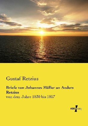 Briefe von Johannes Müller an Anders Retzius - Gustaf Retzius