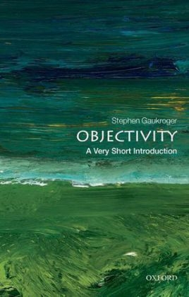 Objectivity: A Very Short Introduction -  Stephen Gaukroger