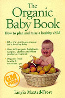 The Organic Baby Book - Tanyia Maxted-Frost