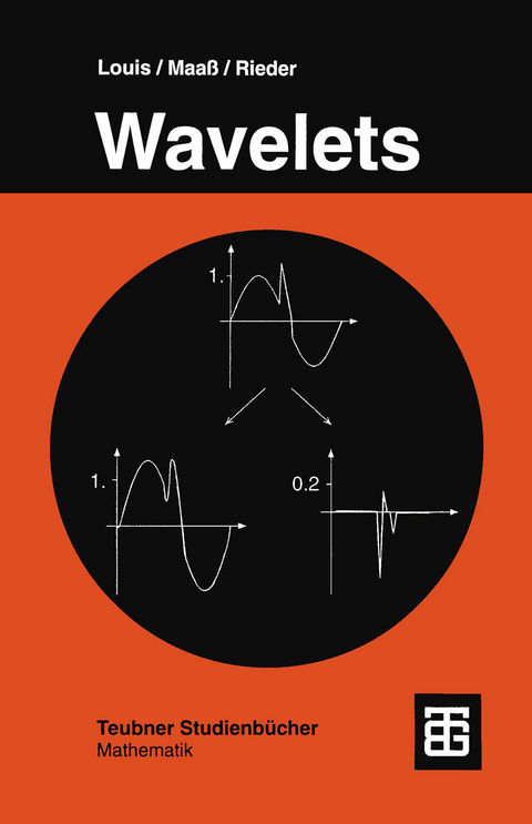 Wavelets - Prof. Dr. rer. nat. Alfred Karl Louis, Prof. Dr. rer. nat. Peter Maaß, Dr. rer. nat. Andreas Rieder