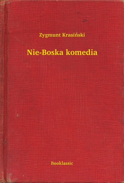 Nie-Boska komedia -  Zygmunt Krasiński