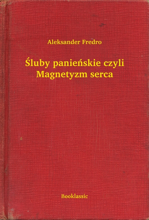 Śluby panieńskie czyli Magnetyzm serca -  Aleksander Fredro
