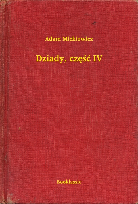 Dziady, część IV -  Adam Mickiewicz