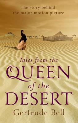 Tales from the Queen of the Desert - Gertrude Bell