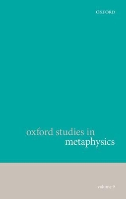 Oxford Studies in Metaphysics, Volume 9 - 