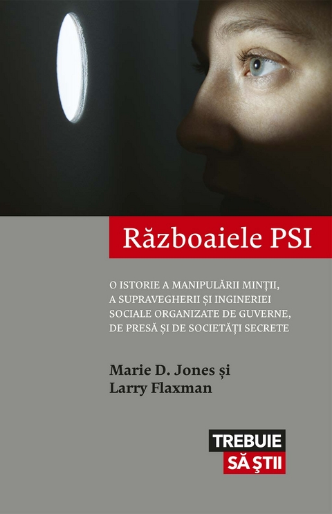 Războaiele PSI. O istorie a manipulării minții, a supravegherii și ingineriei sociale organizate de guverne, de presă și de societăți secrete -  Marie D. Jones