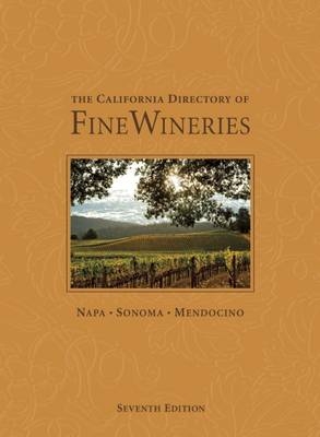 The California Directory of Fine Wineries: Napa, Sonoma, Mendocino - K Reka Badger, Cheryl Crabtree, Daniel Mangin, Marty Olmstead