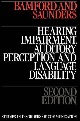 Hearing Impairment, Auditory Perception and Language Disability - John Bamford, Elaine Saunders