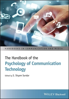 The Handbook of the Psychology of Communication Technology - S. Shyam Sundar