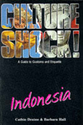 Culture Shock! Indonesia - Barbara Hall, Cathie Draine