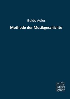 Methode der Musikgeschichte - Guido Adler