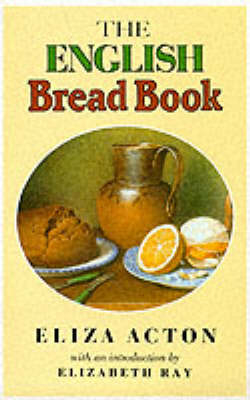 The English Bread Book - Eliza Acton