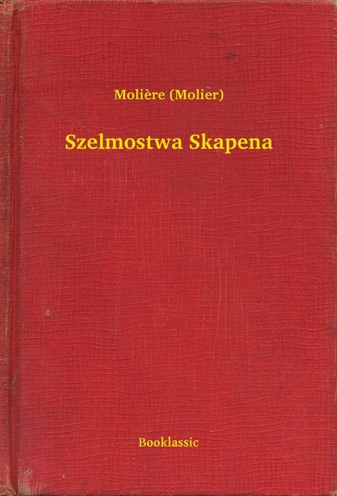 Szelmostwa Skapena -  Molière