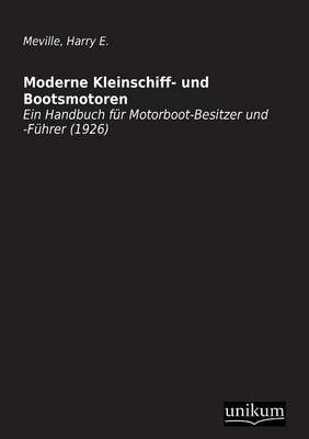 Moderne Kleinschiff- und Bootsmotoren - Harry E. Meville