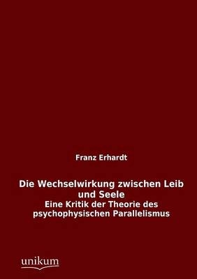 Die Wechselwirkung zwischen Leib und Seele - Franz Erhardt