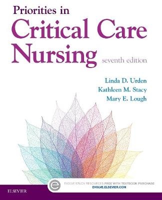 Priorities in Critical Care Nursing - Linda D. Urden, Kathleen M. Stacy, Mary E. Lough