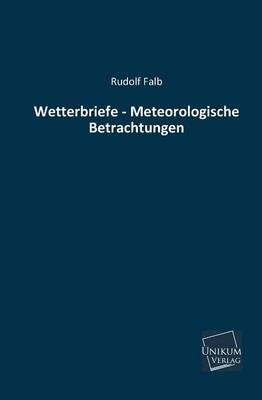 Wetterbriefe - Meteorologische Betrachtungen - Rudolf Falb