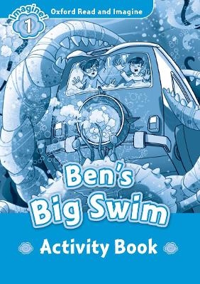 Oxford Read and Imagine: Level 1:: Ben's Big Swim activity book - Paul Shipton