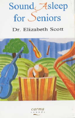Sound Asleep for Seniors - Elizabeth Scott,  Carma Sounds