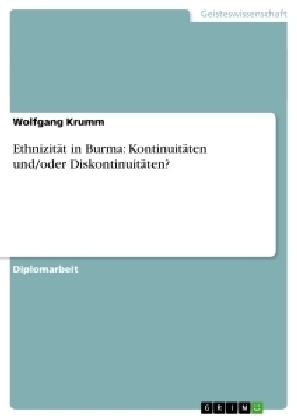 EthnizitÃ¤t in Burma: KontinuitÃ¤ten und/oder DiskontinuitÃ¤ten? - Wolfgang Krumm