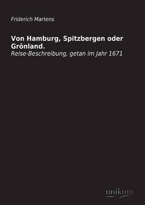 Von Hamburg, Spitzbergen oder Grönland. - Friedrich Martens