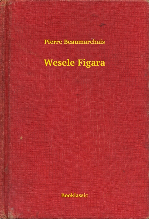 Wesele Figara -  Pierre Beaumarchais