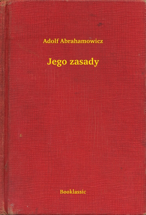 Jego zasady -  Adolf Abrahamowicz