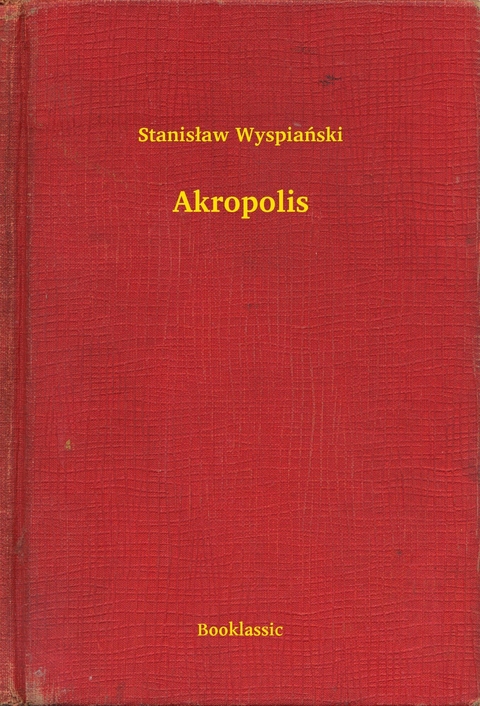 Akropolis -  Stanisław Wyspiański