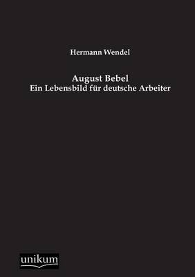 August Bebel - Hermann Wendel