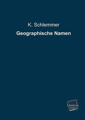 Geographische Namen - K. Schlemmer