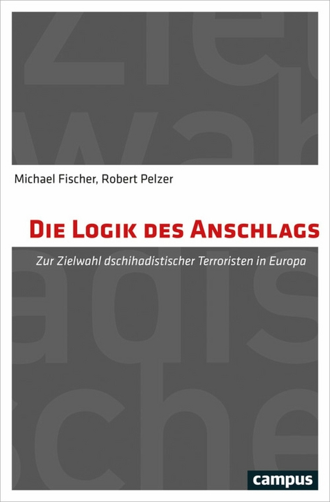 Die Logik des Anschlags -  Michael Fischer,  Robert Pelzer