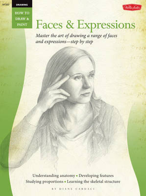 Drawing: Faces & Expressions (How to Draw and Paint) - Diane Cardaci