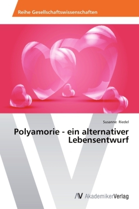 Polyamorie - ein alternativer Lebensentwurf - Susanne Riedel