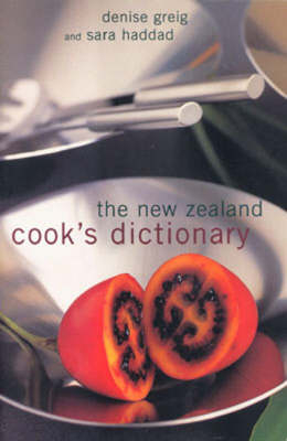 The New Zealand Cook's Dictionary - Denise Greig, Sara Haddad